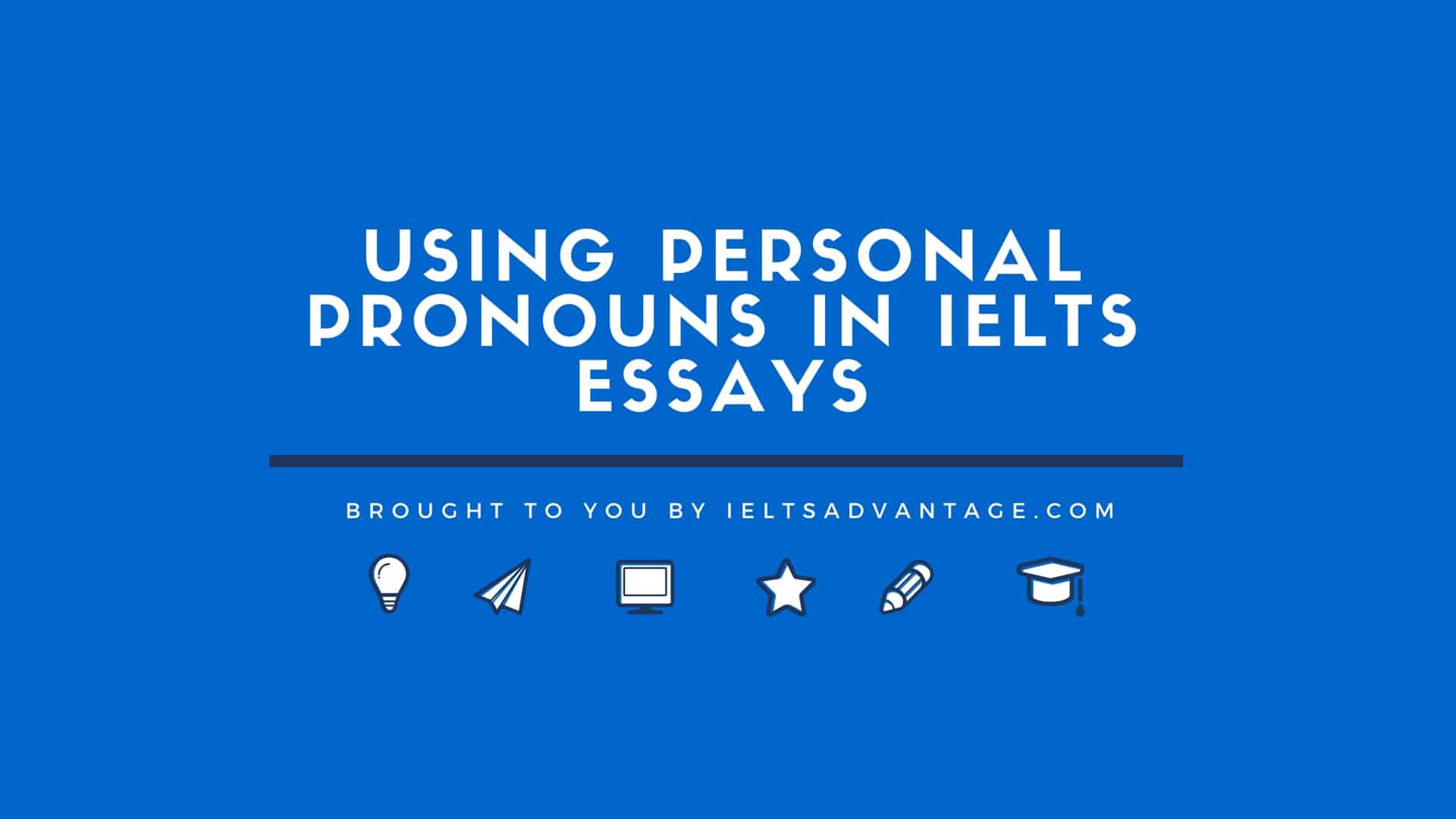 using-personal-pronouns-in-ielts-essays-ielts-advantage